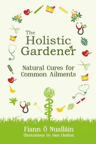Picture of The Holistic Gardener: Natural Cures for Common Ailments